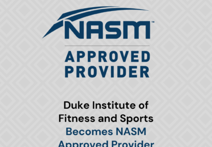 Duke Institute of Fitness and Sports is Official NASM Approved Provider!